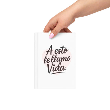 Cuaderno de tapa dura mate - A esto le llamo vida