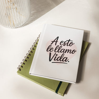 Cuaderno de tapa dura mate - A esto le llamo vida